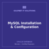 MySQL Installation & Configuration